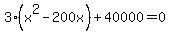 3%28x%5E2-200x%29%2B40000=0
