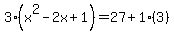 3%28x%5E2-2x%2B1%29=27%2B1%283%29