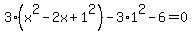 3%28x%5E2-2x%2B1%5E2%29-3%2A1%5E2-6=0
