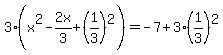 3%28x%5E2-2x%2F3%2B%281%2F3%29%5E2%29=-7%2B3%281%2F3%29%5E2