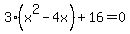 3%28x%5E2-4x%29%2B16=0