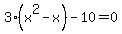 3%28x%5E2-x%29-10=0