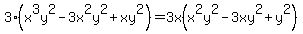\"3%28x%5E3y%5E2-3x%5E2y%5E2%2Bxy%5E2%29=3x%28x%5E2y%5E2-3xy%5E2%2By%5E2%29\"