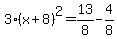 3%28x+%2B+8%29%5E2=+13%2F8-4%2F8
