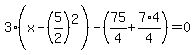 3%28x-%285%2F2%29%5E2%29-%2875%2F4%2B7%2A4%2F4%29=0