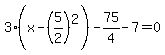 3%28x-%285%2F2%29%5E2%29-75%2F4-7=0
