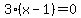 3%28x-1%29=0