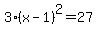 3%28x-1%29%5E2=27
