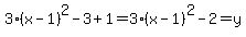 3%28x-1%29%5E2+-+3+%2B+1+=+3%28x-1%29%5E2+-+2+=+y