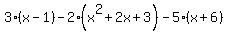 3%28x-1%29-2%28x%5E2%2B2x%2B3%29-5%28x%2B6%29