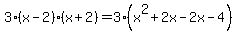 3%28x-2%29%28x%2B2%29=3%28x%5E2%2B2x-2x-4%29
