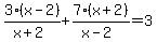 3%28x-2%29%2F%28x%2B2%29+%2B7%28x%2B2%29%2F%28x-2%29+=+3+