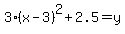 3%28x-3%29%5E2%2B2.5=y