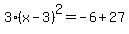 3%28x-3%29%5E2=-6%2B27
