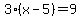 3%28x-5%29=9