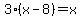 3%28x-8%29=x