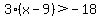3%28x-9%29%3E-18