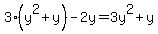 3%28y%5E2%2By%29-2y++++=3y%5E2%2By