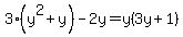 3%28y%5E2%2By%29-2y++++=y%283y%2B1%29