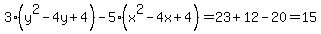 3%28y%5E2-4y%2B4%29-5%28x%5E2-4x%2B4%29+=+23%2B12-20+=+15