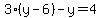 3%28y-6%29-y=4