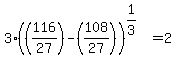 3%2A%28%28116%2F27%29-%28108%2F27%29%29%5E%281%2F3%29=2