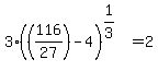 3%2A%28%28116%2F27%29-4%29%5E%281%2F3%29=2