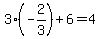 3%2A%28-2%2F3%29%2B6=4