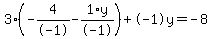 3%2A%28-4%2F-1+-+1%2Ay%2F-1%29+%2B+-1%5Cy+=+-8