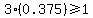 3%2A%280.375%29%3E=1