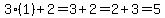 3%2A%281%29%2B2=3%2B2=2%2B3=5
