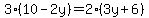 3%2A%2810-2y%29=2%2A%283y%2B6%29