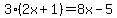 3%2A%282x%2B1%29=8x-5