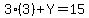 3%2A%283%29%2BY=15