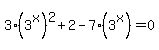 3%2A%283%5Ex%29%5E2%2B2-7%283%5Ex%29=0