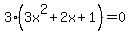 3%2A%283x%5E2+%2B+2x+%2B+1%29+=+0