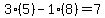 3%2A%285%29-1%2A%288%29=7