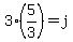 3%2A%285%2F3%29=j