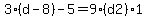 3%2A%28d-8%29-5=9%2A%28d2%29%2A1