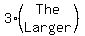 3%2A%28matrix%282%2C1%2CThe%2CLarger%29%29