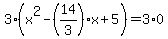 3%2A%28x%5E2-%2814%2F3%29x%2B5%29=3%2A0