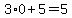 3%2A0%2B5=5