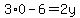 3%2A0-6=2y