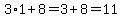 3%2A1%2B8=3%2B8=11