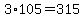 3%2A105=315