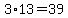 3%2A13=39