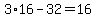 3%2A16-32=16