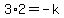 3%2A2=-k