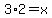 3%2A2=x