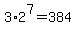3%2A2%5E7=384